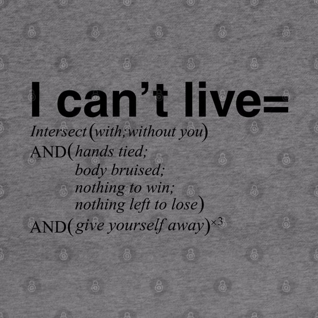 I can't live with or without you by Simple, but never plain...